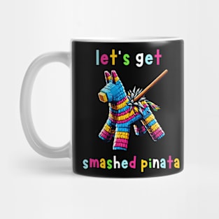 Let's Get Smashed Pinata Mug